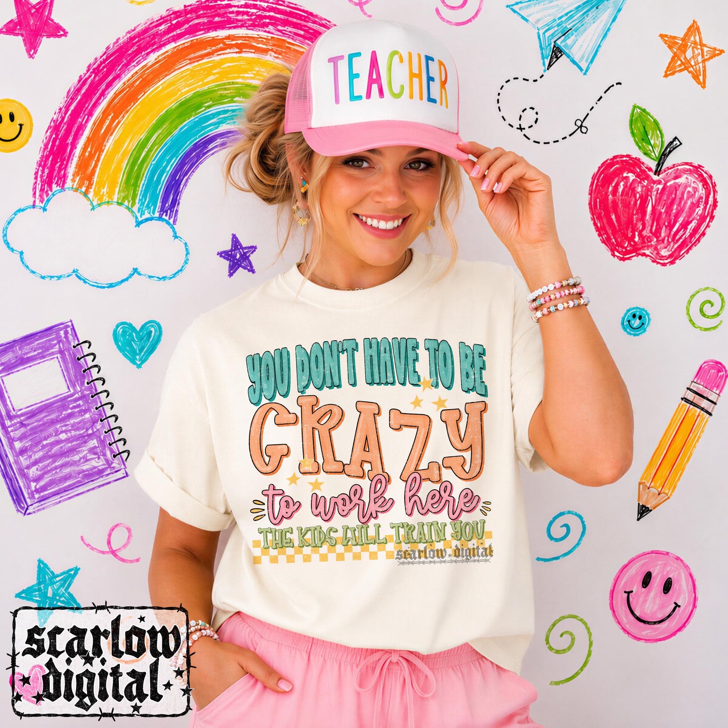 You Don't Have to Be Crazy to Work Here The Kids Will Train You Teacher Back to School PNG Digital Design