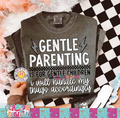 Gentle Parenting is For Gentle Children I Will Handle My Thugs Accordingly PNG Digital Design