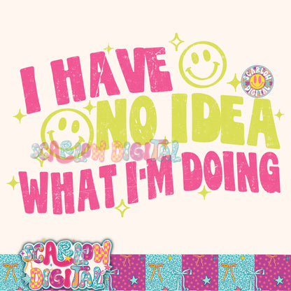 I Have No Idea What I'm Doing PNG Digital Design