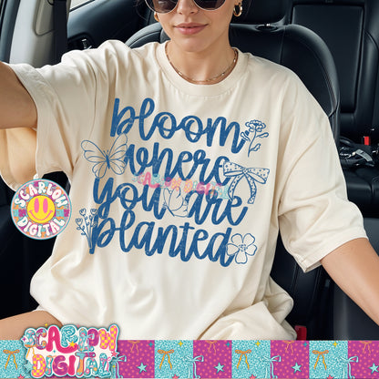 Bloom Where You Are Planted PNG Digital Design