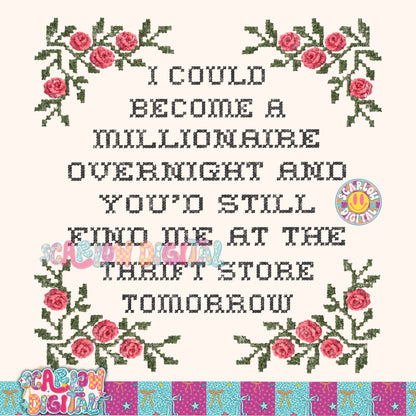I Could Become a Millionaire Overnight And You'd Still Find Me At a Thrift Store Tomorrow PNG Digital Design