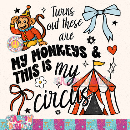 Turns Out These Are My Monkeys & This is My Circus PNG Digital Design