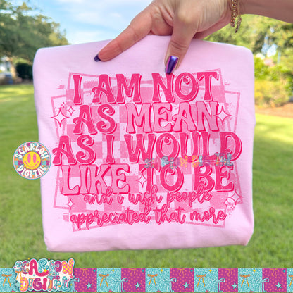 I'm Not As Mean As I Want To Be PNG Digital Design