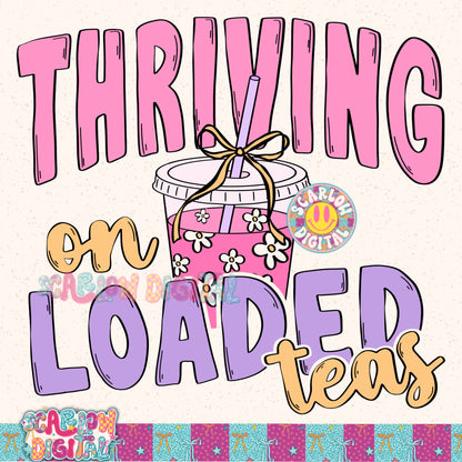 Thriving on Loaded Teas PNG Digital Design