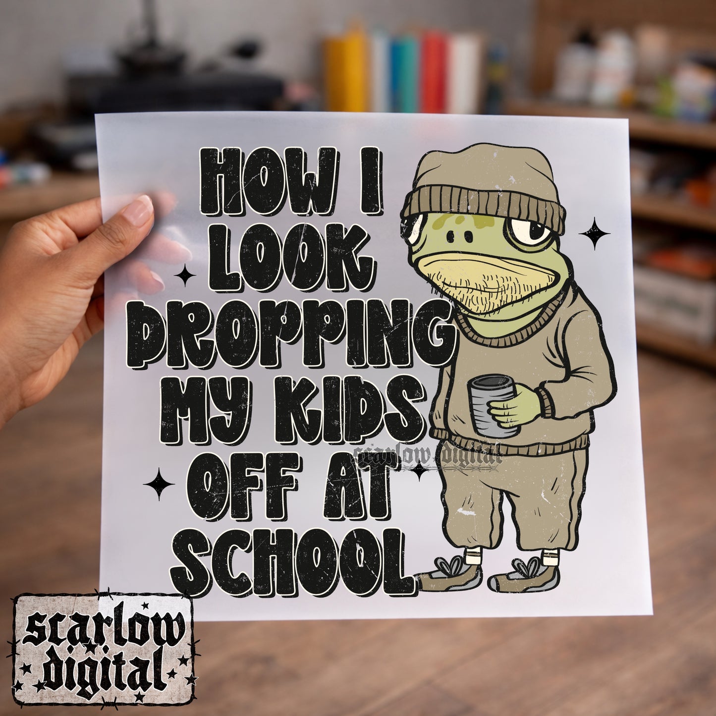 How I Look Dropping My Kids Off At School PNG Digital Design