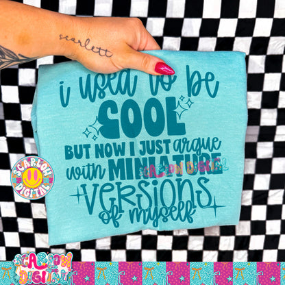 I Used to Be Cool But Now I Just Argue With Miniature Versions of Myself PNG Digital Design