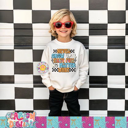 Never Grow Up & Have Fun No Matter What PNG Digital Design