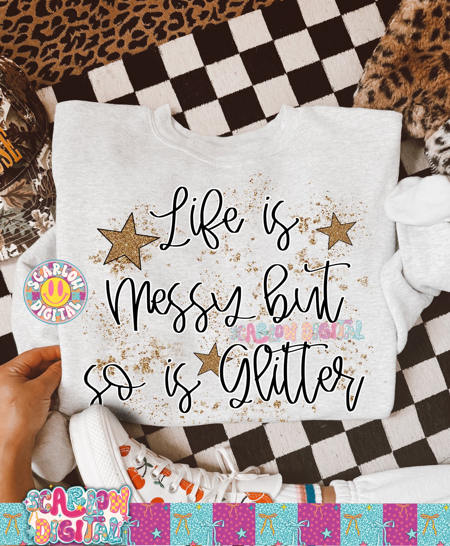 Life is Messy But So is Glitter PNG Digital Design