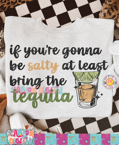 If You're Gonna Be Salty At Least Bring Some Tequila PNG Digital Design