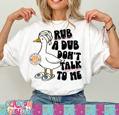 Rub a Dub Don't Talk to Me PNG Digital Design