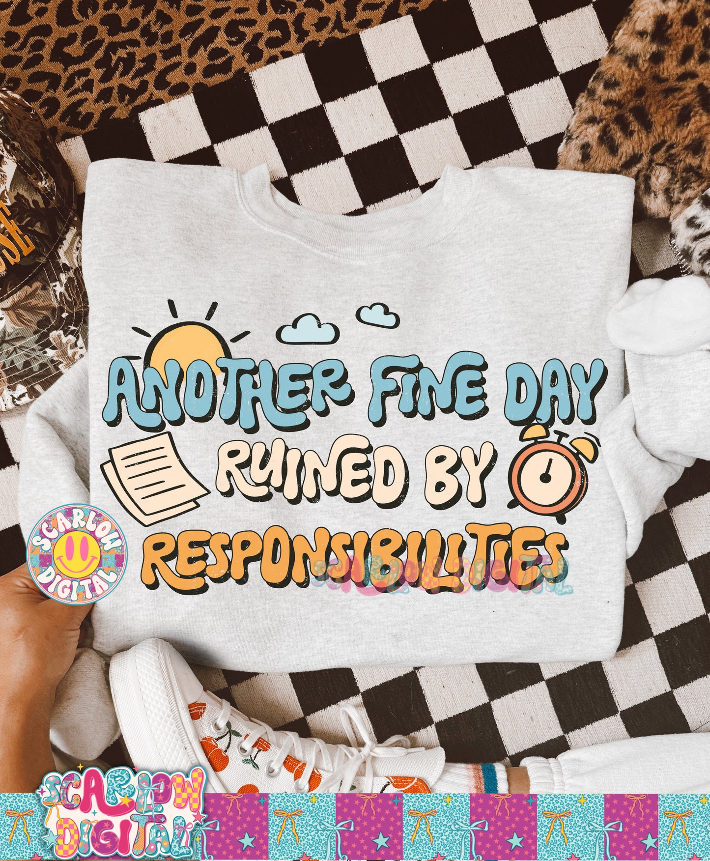 Another Fine Day Ruined By Responsibilities PNG Digital Design