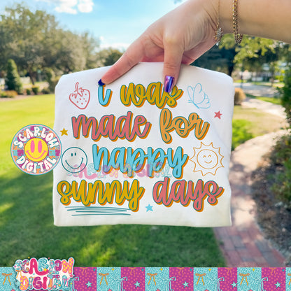 I Was Made For Happy Sunny Days PNG Digital Design