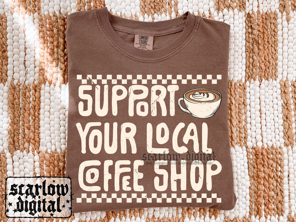 Support Your Local Coffee Shop PNG Digital Design