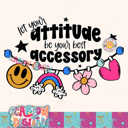 Let Your Attitude Be Your Best Accessory PNG Digital Design