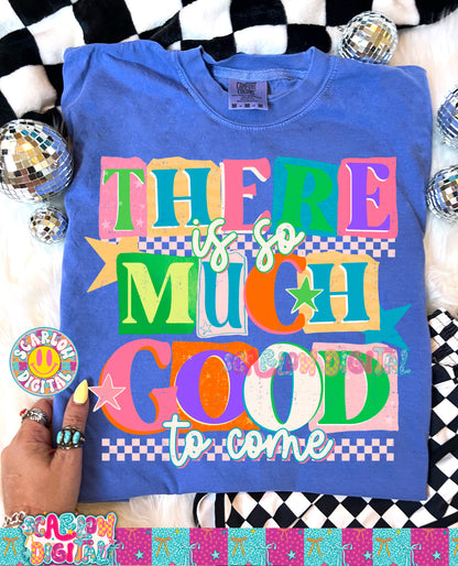 There is Good So Much Good to Come PNG Digital Design