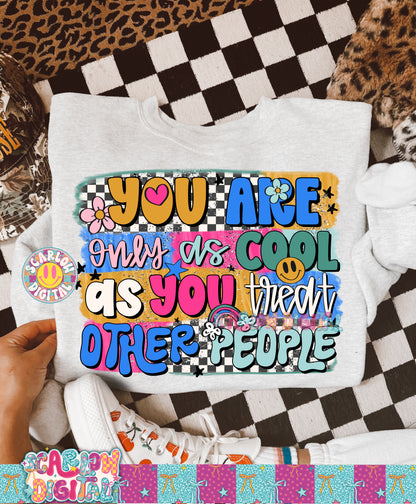 You Are Only As Cool As You Treat Other People PNG Digital Design