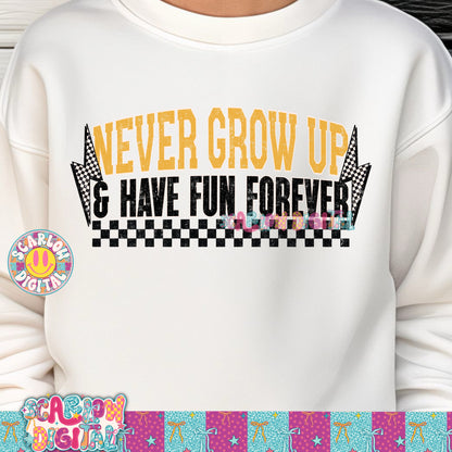 Never Grow Up Have Fun Forever PNG Digital Design