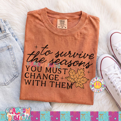 To Survive the Seasons You Must Change With Them PNG Digital Design