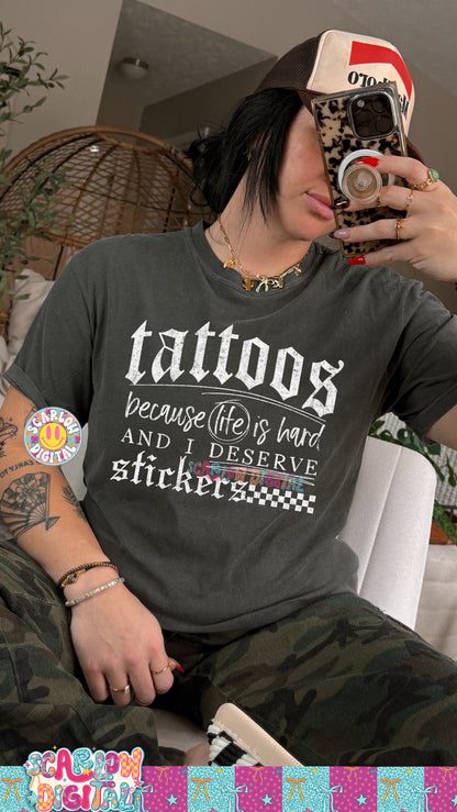 Tattoos Because Life is Hard And I Deserve Stickers PNG Digital Design