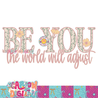 Be You The World Will Adjust PNG Digital Design