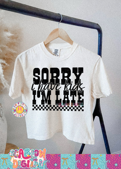 Sorry I'm Late I Have Kids PNG Digital Design