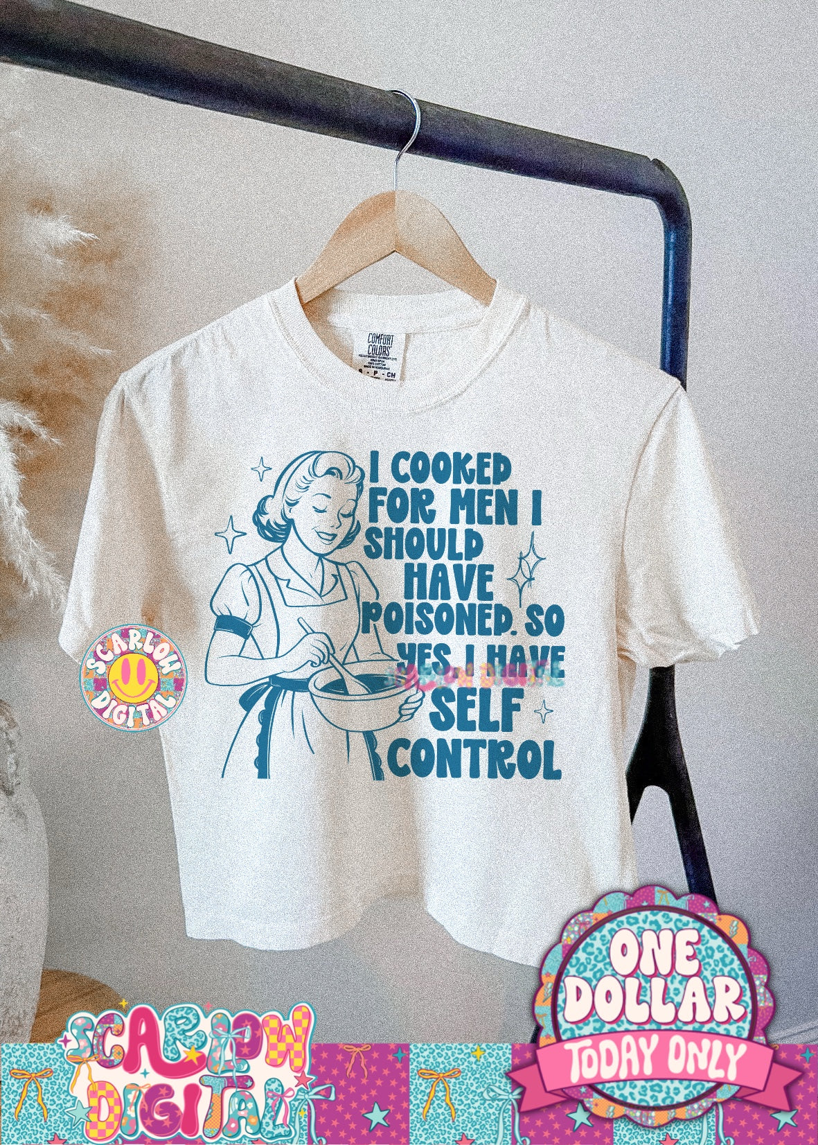 I Cooked For Men I Should Have Poisoned So Yes I have Self Control PNG Digital Design