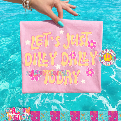 Let's Just Dilly Dally Today PNG Digital Design