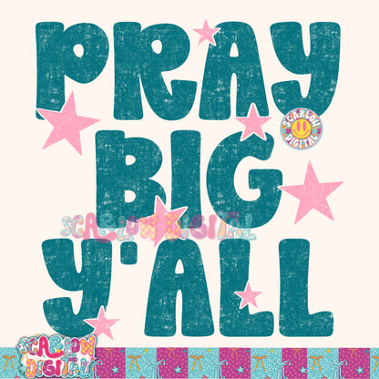 Pray Big Y'all PNG Digital Design