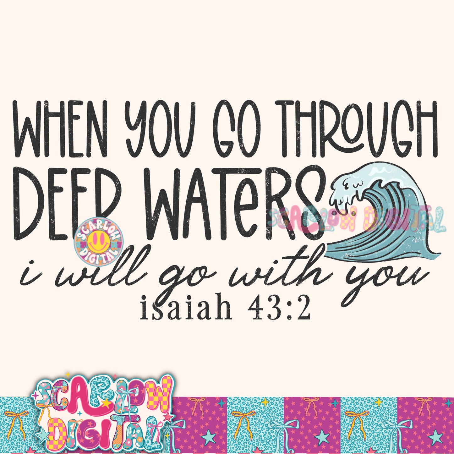 When you Go Through Deep Waters I Will Go With You PNG Digital Design