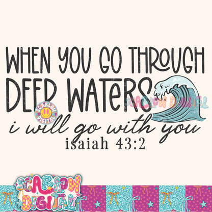 When you Go Through Deep Waters I Will Go With You PNG Digital Design