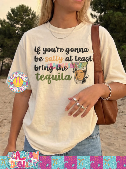 If You're Gonna Be Salty At Least Bring Some Tequila PNG Digital Design