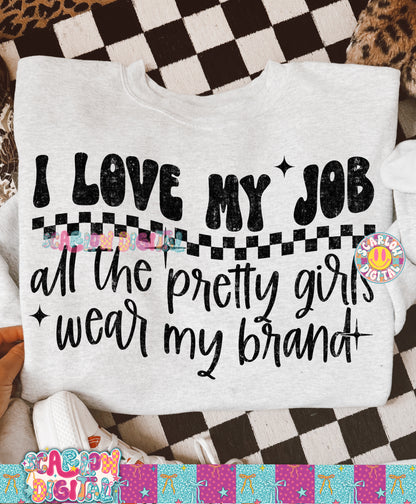 I Love My Job All the Pretty Girls Wear My Brand PNG Digital Design