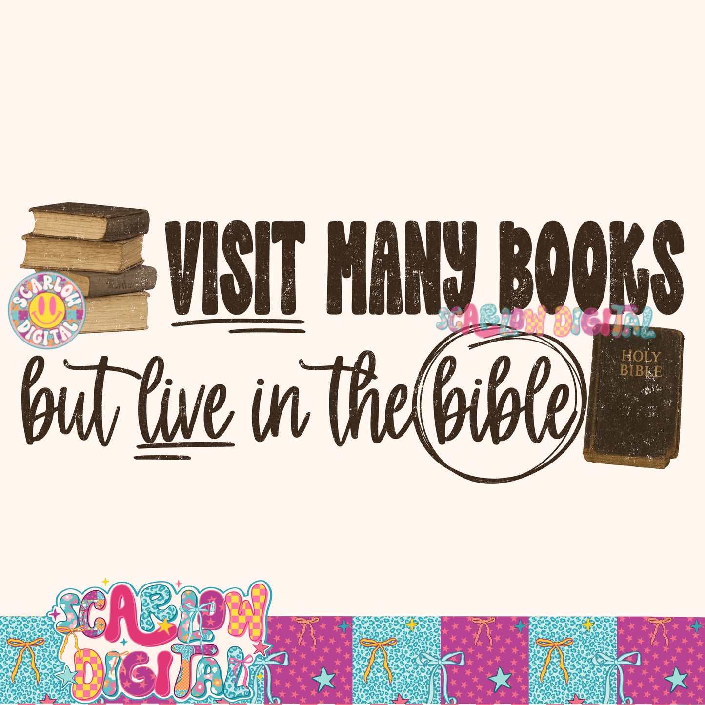Visit Many Books But Live in the Bible PNG Digital Design