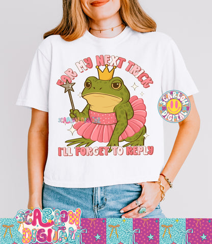 For My Next Trick I'll Forget to Reply PNG Digital Design