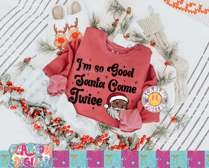 I'm So Good Santa Came Twice PNG Digital Design