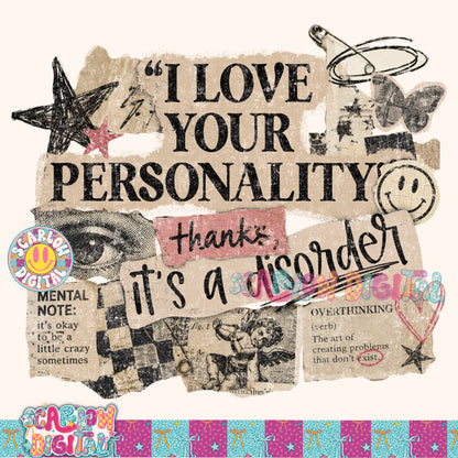I Love Your Personality! Thanks, It's a Disorder PNG Digital Design