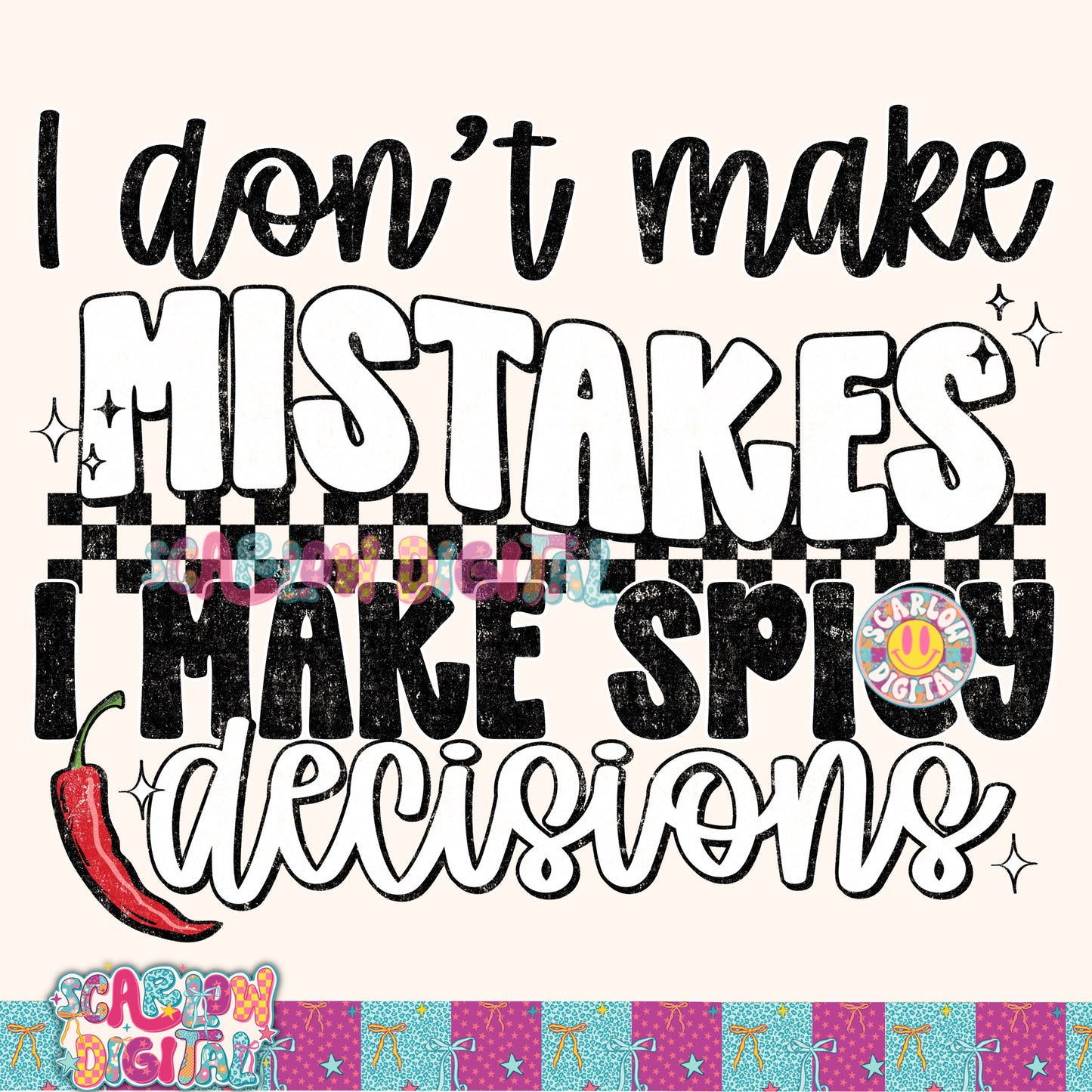 I Don't Make Mistakes I Make Spicy Decisions PNG Digital Design