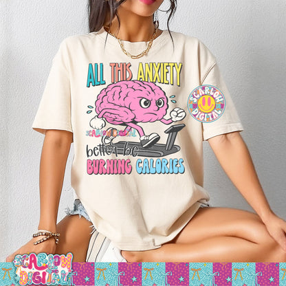 All This Anxiety Better Be Burning Calories PNG Digital Design