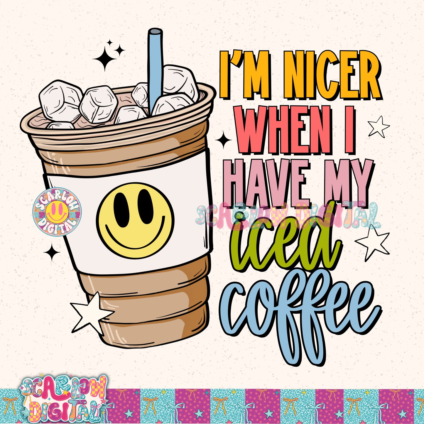 I'm Nicer When I Have My Iced Coffee PNG Digital Design