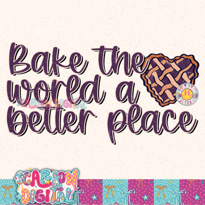 Bake the World a Better Place PNG Digital Design