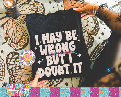 I May Be Wrong But I Doubt it PNG Digital Design