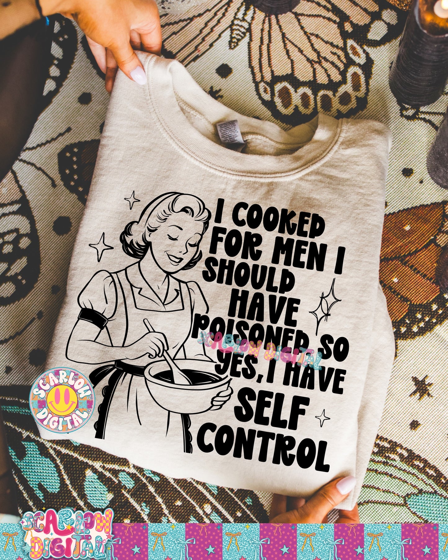 I Cooked For Men I Should Have Poisoned So Yes I have Self Control PNG Digital Design