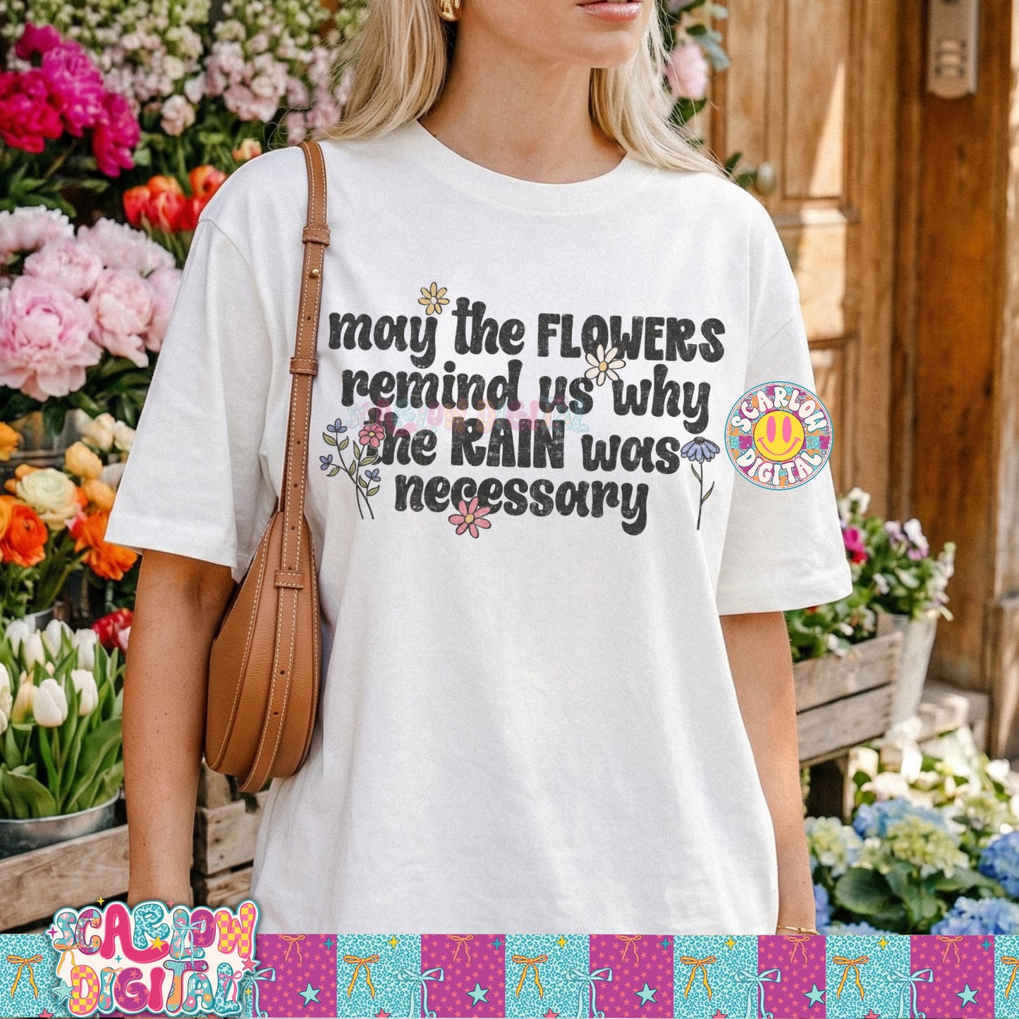 May the Flowers Remind Us Why the Rain Was Necessary PNG Digital Design