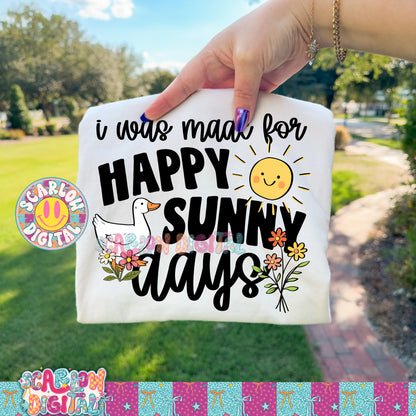 I Was Made For Happy Sunny Days PNG Digital Design
