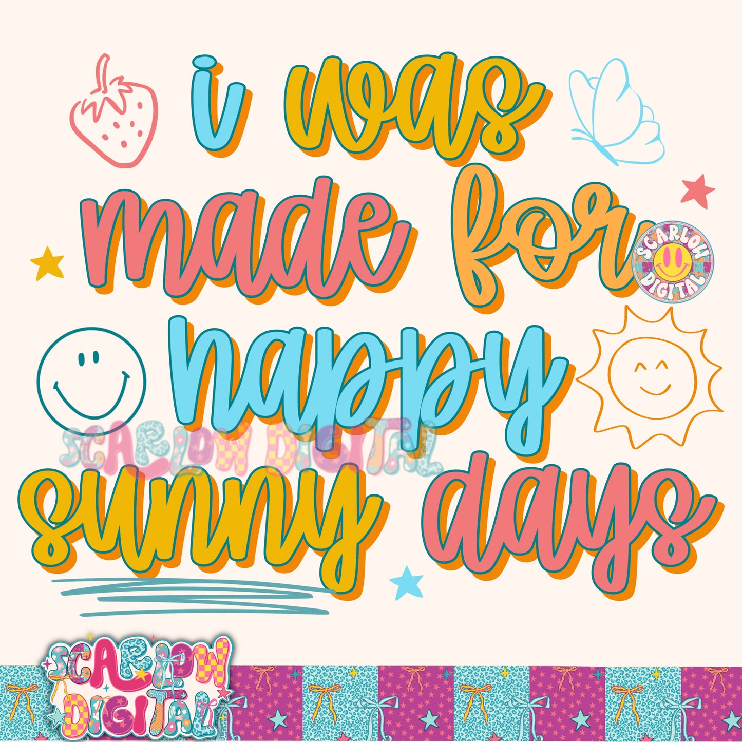 I Was Made For Happy Sunny Days PNG Digital Design