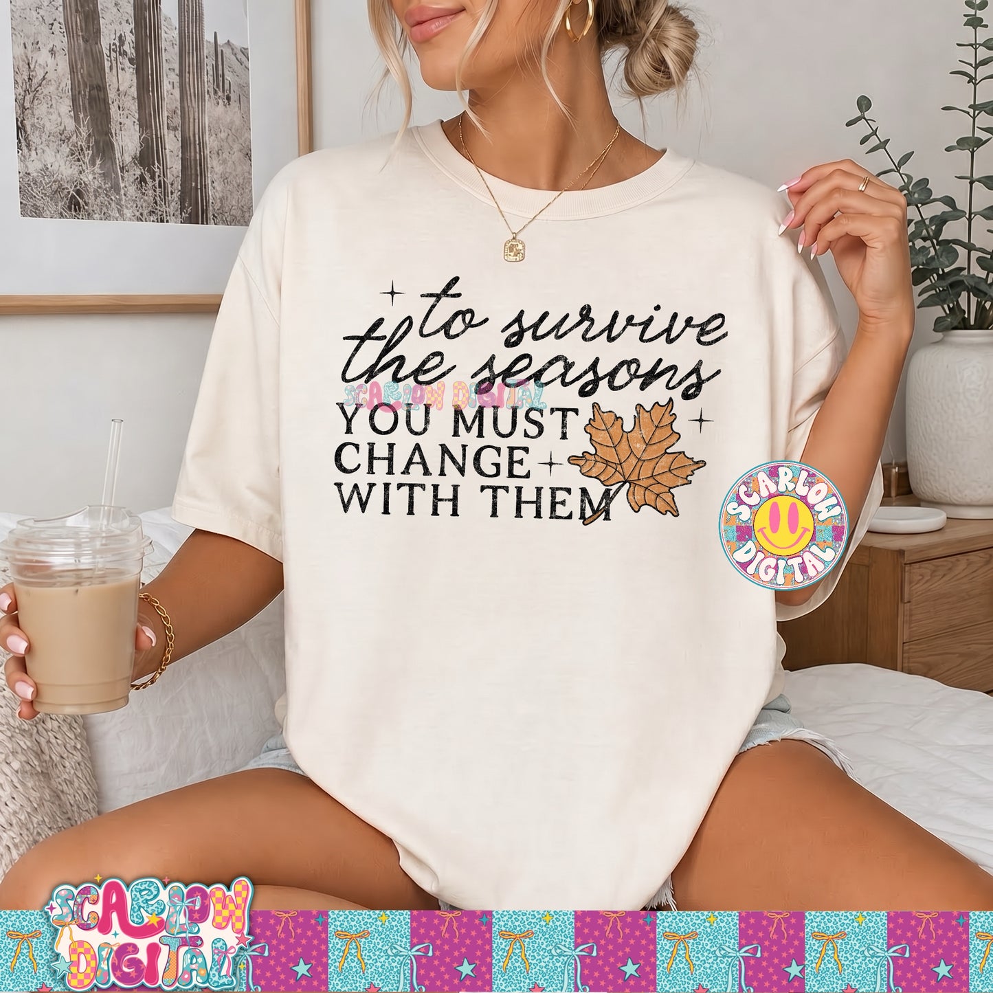 To Survive the Seasons You Must Change With Them PNG Digital Design