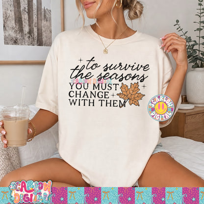 To Survive the Seasons You Must Change With Them PNG Digital Design