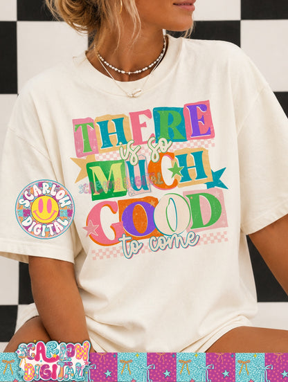 There is Good So Much Good to Come PNG Digital Design