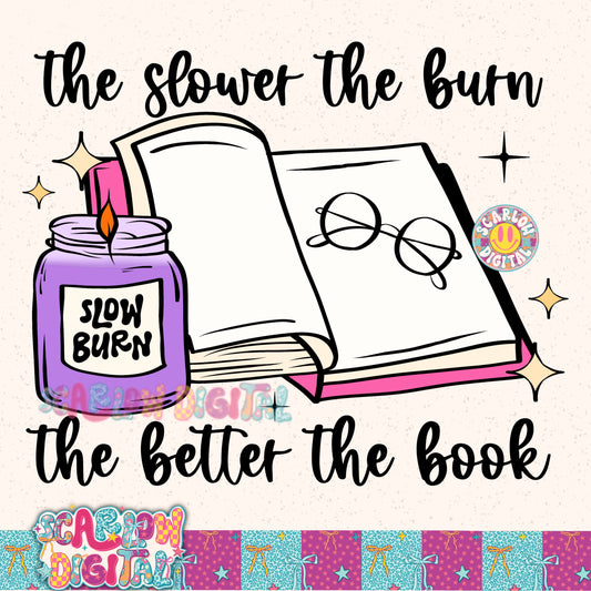 The Slower the Burn the Better the Book PNG Digital Design