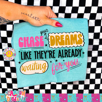 Chase Your Dreams Like They_re Already Waiting For You PNG Digital Design
